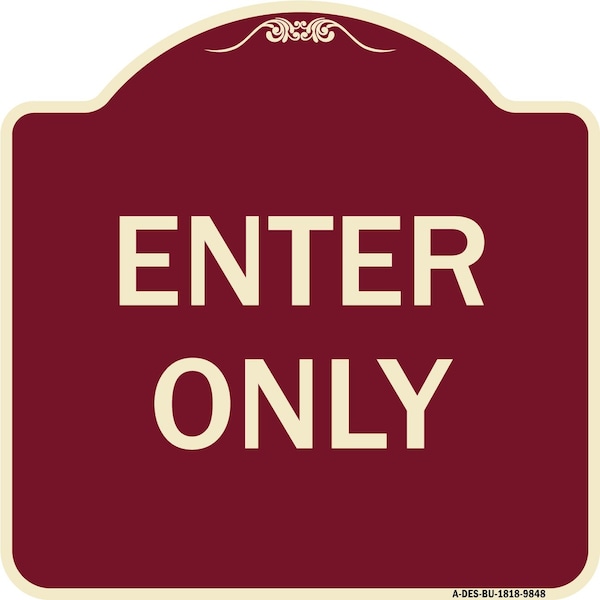 Signmission Designer Series Sign-Enter Only, Burgungy Heavy-Gauge Aluminum, 18" x 18", BU-1818-9848 A-DES-BU-1818-9848 - main